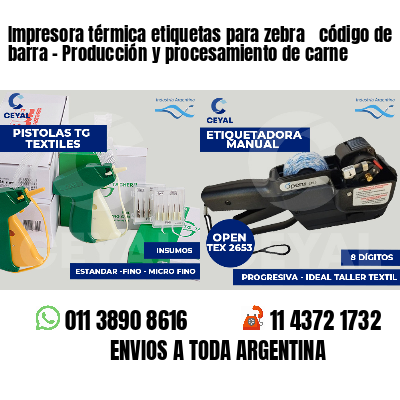 Impresora térmica etiquetas para zebra  código de barra - Producción y procesamiento de carne